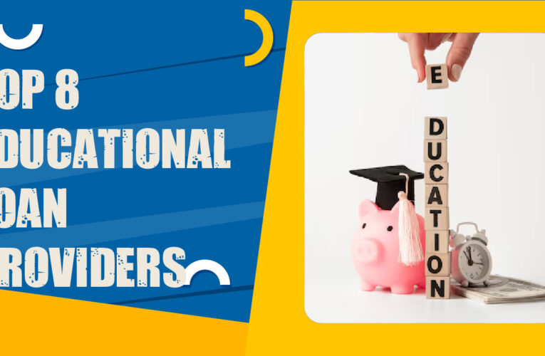 Top 8 Educational Loan Providers in the USA